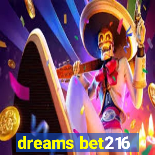 dreams bet216